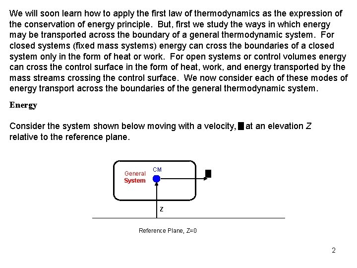 We will soon learn how to apply the first law of thermodynamics as the