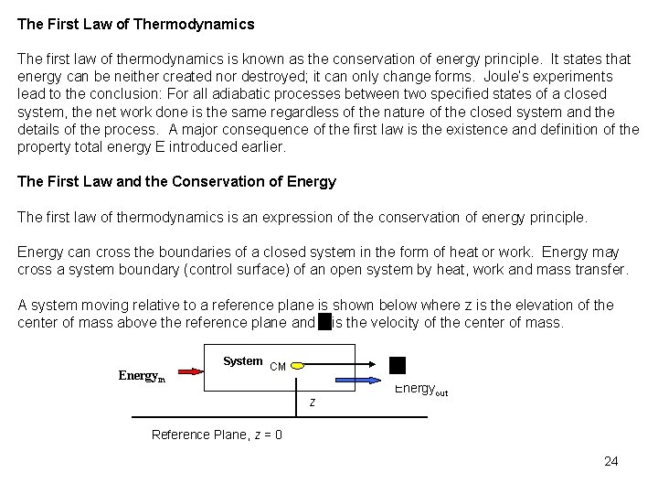The First Law of Thermodynamics The first law of thermodynamics is known as the