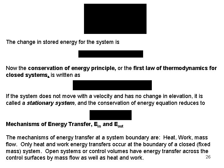 The change in stored energy for the system is Now the conservation of energy