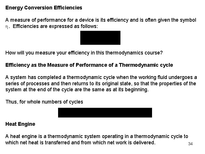 Energy Conversion Efficiencies A measure of performance for a device is its efficiency and