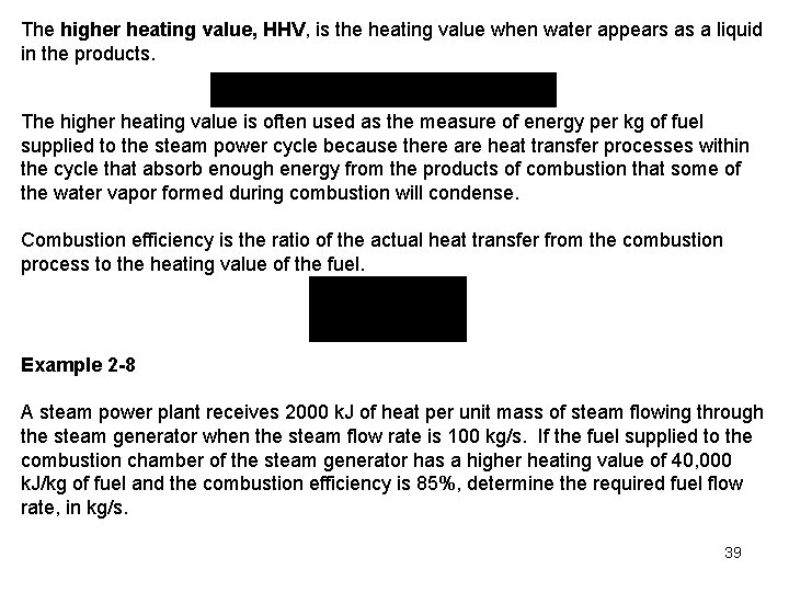 The higher heating value, HHV, is the heating value when water appears as a