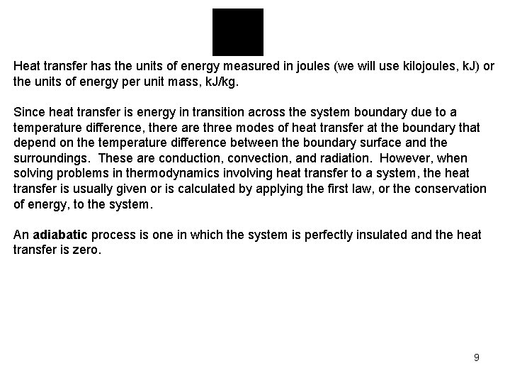 Heat transfer has the units of energy measured in joules (we will use kilojoules,