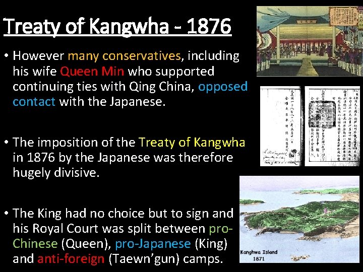 Treaty of Kangwha - 1876 • However many conservatives, including his wife Queen Min Treaty of Kangwha - 1876 • However many conservatives, including his wife Queen Min