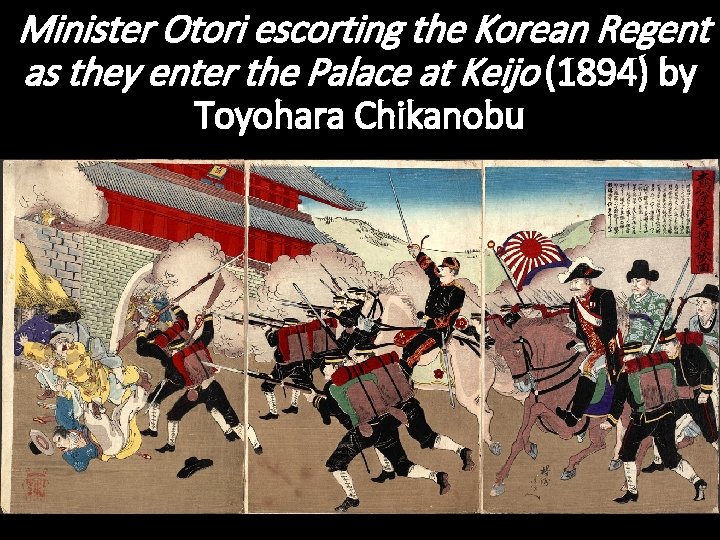 Minister Otori escorting the Korean Regent as they enter the Palace at Keijo (1894) Minister Otori escorting the Korean Regent as they enter the Palace at Keijo (1894)