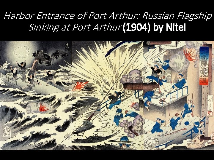 Harbor Entrance of Port Arthur: Russian Flagship Sinking at Port Arthur (1904) by Nitei Harbor Entrance of Port Arthur: Russian Flagship Sinking at Port Arthur (1904) by Nitei