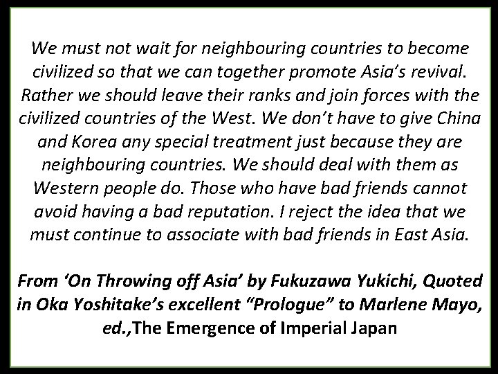 We must not wait for neighbouring countries to become civilized so that we can We must not wait for neighbouring countries to become civilized so that we can