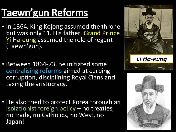 Taewn’gun Reforms • In 1864, King Kojong assumed the throne but was only 11. Taewn’gun Reforms • In 1864, King Kojong assumed the throne but was only 11.