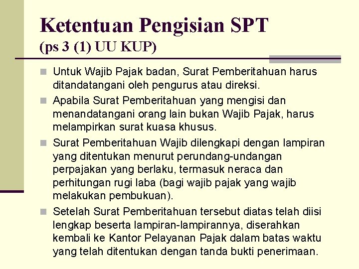 Ketentuan Pengisian SPT (ps 3 (1) UU KUP) n Untuk Wajib Pajak badan, Surat