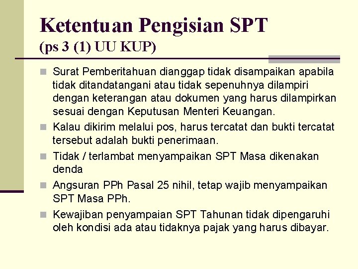 Ketentuan Pengisian SPT (ps 3 (1) UU KUP) n Surat Pemberitahuan dianggap tidak disampaikan