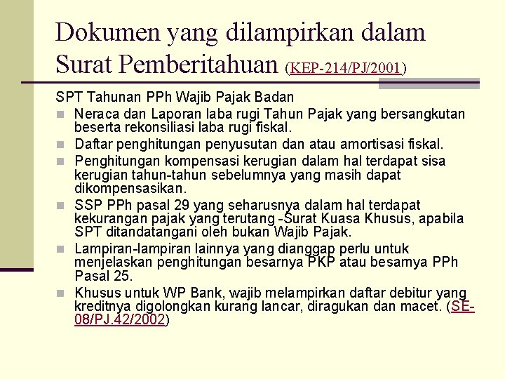 Dokumen yang dilampirkan dalam Surat Pemberitahuan (KEP-214/PJ/2001) SPT Tahunan PPh Wajib Pajak Badan n