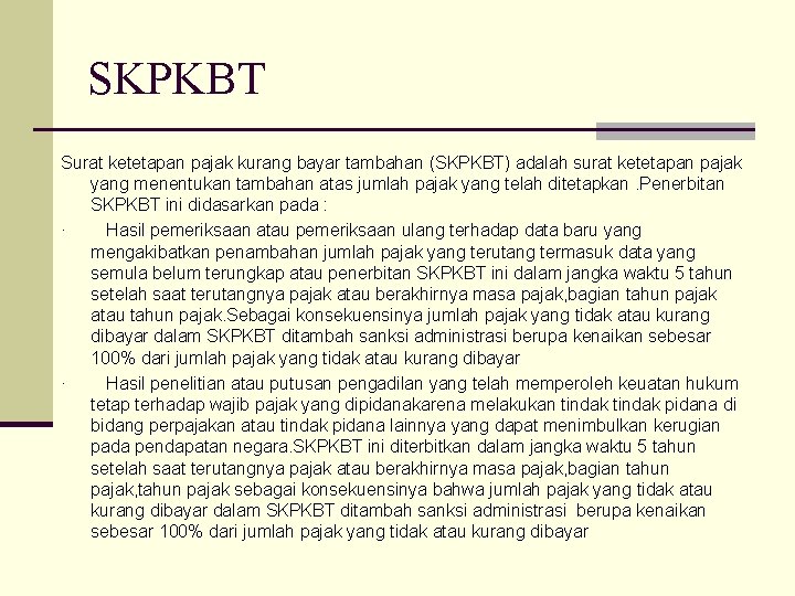 SKPKBT Surat ketetapan pajak kurang bayar tambahan (SKPKBT) adalah surat ketetapan pajak yang menentukan