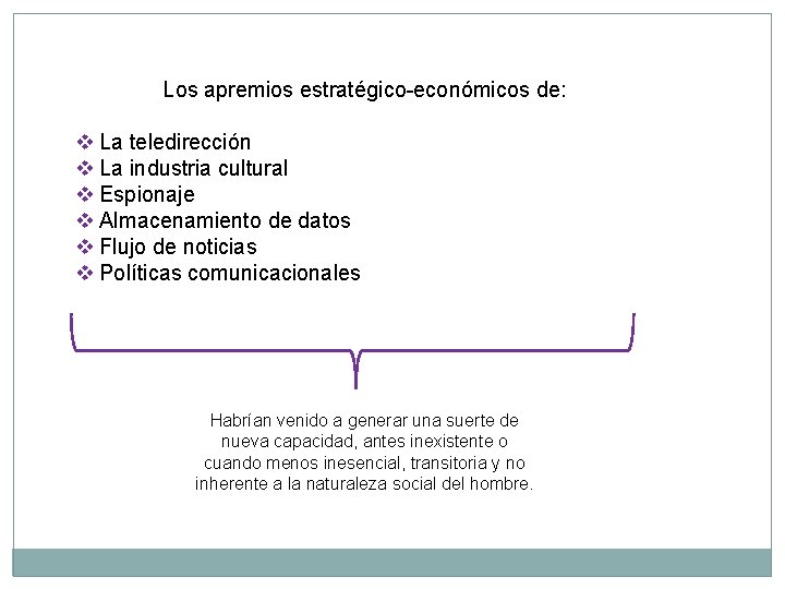 Los apremios estratégico-económicos de: v La teledirección v La industria cultural v Espionaje v