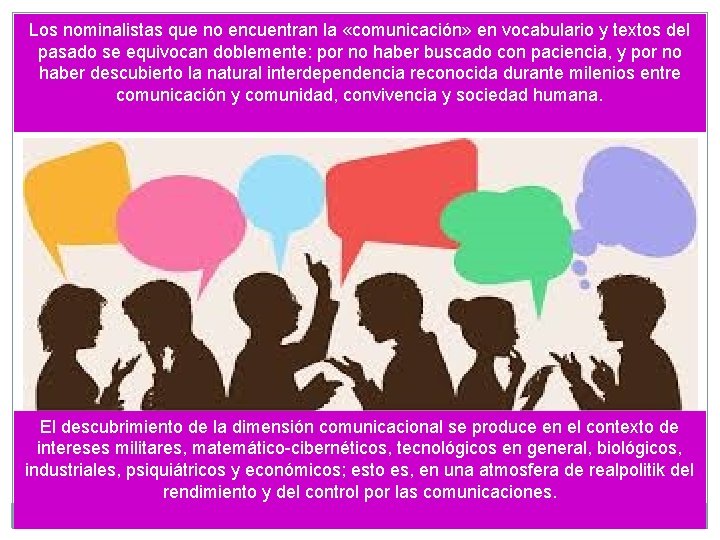 Los nominalistas que no encuentran la «comunicación» en vocabulario y textos del pasado se