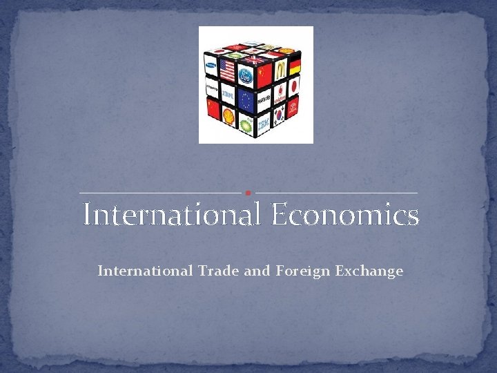 International Economics International Trade and Foreign Exchange 