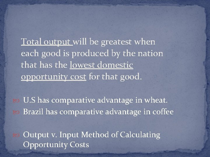 Total output will be greatest when each good is produced by the nation that