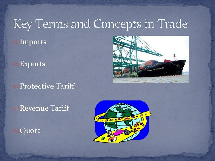 Key Terms and Concepts in Trade Imports Exports Protective Tariff Revenue Tariff Quota 