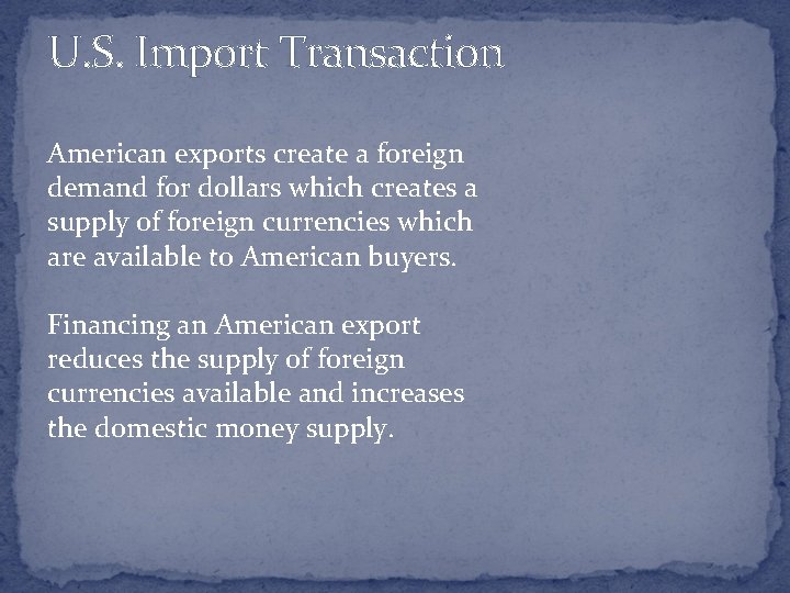U. S. Import Transaction American exports create a foreign demand for dollars which creates