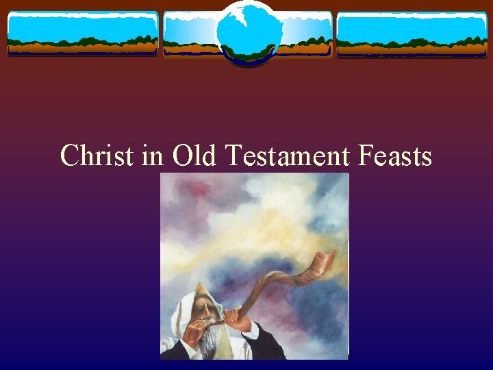 Christ in Old Testament Feasts 