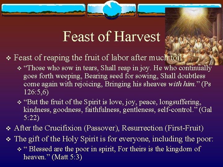 Feast of Harvest v Feast of reaping the fruit of labor after much toil: