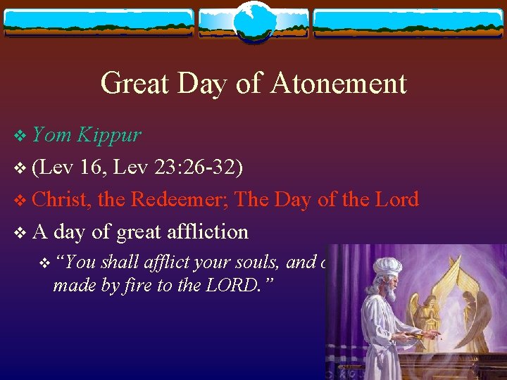 Great Day of Atonement v Yom Kippur v (Lev 16, Lev 23: 26 -32)