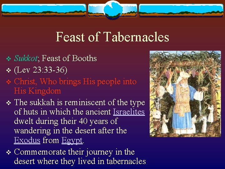 Feast of Tabernacles Sukkot; Feast of Booths v (Lev 23: 33 -36) v Christ,