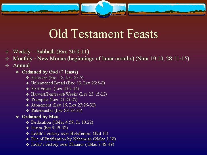 Old Testament Feasts v v v Weekly – Sabbath (Exo 20: 8 -11) Monthly