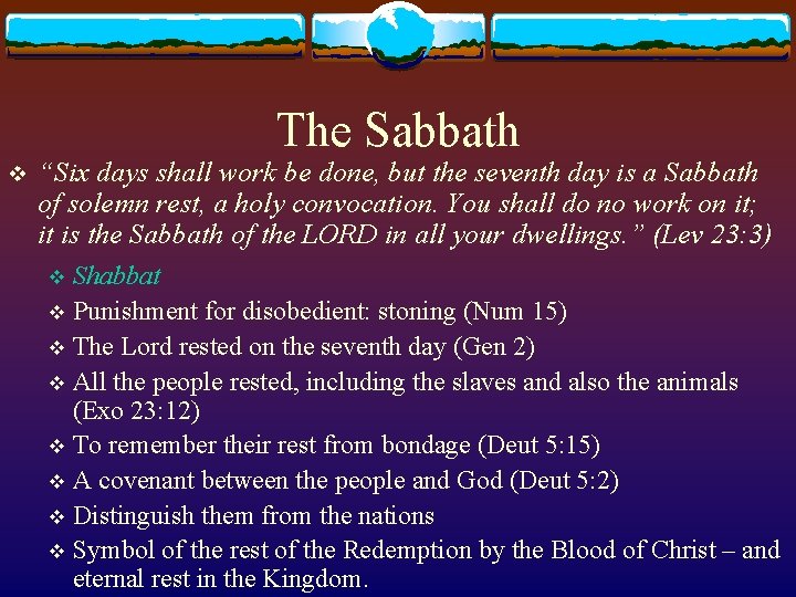 The Sabbath v “Six days shall work be done, but the seventh day is