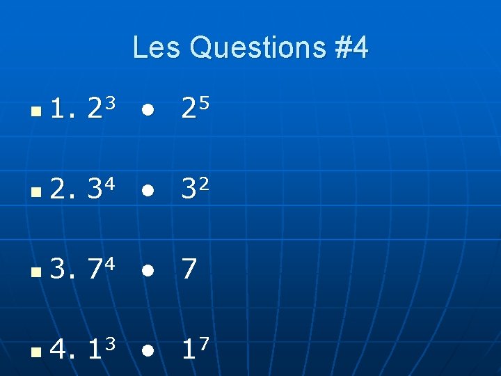 Les Questions #4 n 1. 23 ● 25 n 2. 34 ● 32 n