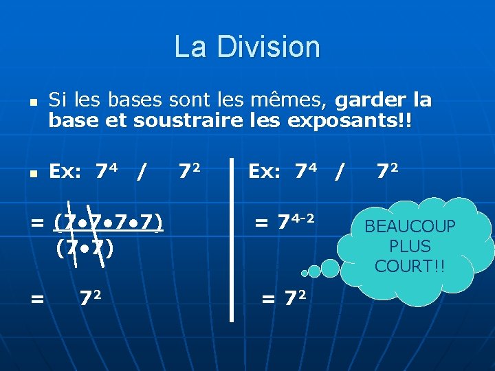 La Division n n Si les bases sont les mêmes, garder la base et