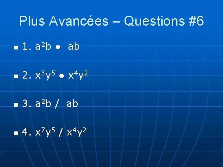 Plus Avancées – Questions #6 n 1. a 2 b ● ab n 2.