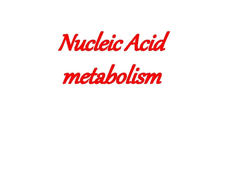Nucleic Acid metabolism 