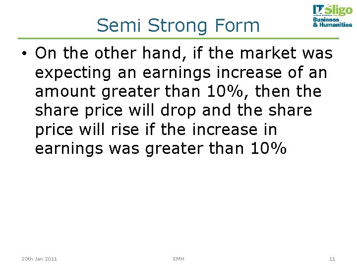 Semi Strong Form • On the other hand, if the market was expecting an