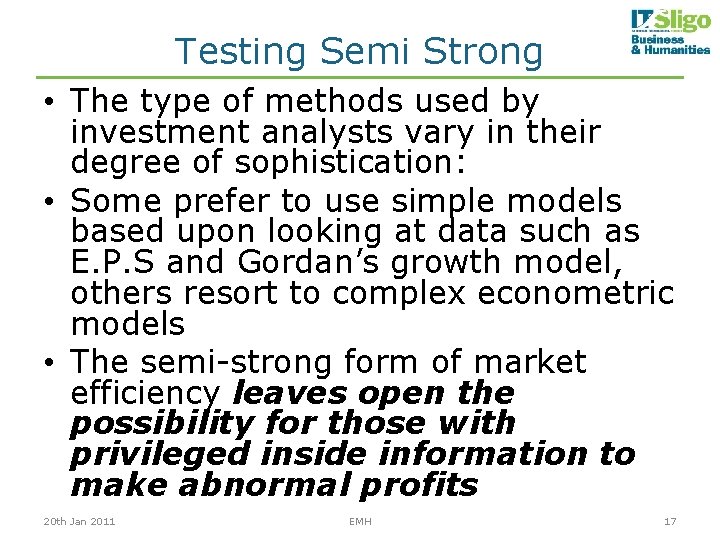 Testing Semi Strong • The type of methods used by investment analysts vary in