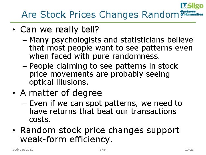 Are Stock Prices Changes Random? • Can we really tell? – Many psychologists and