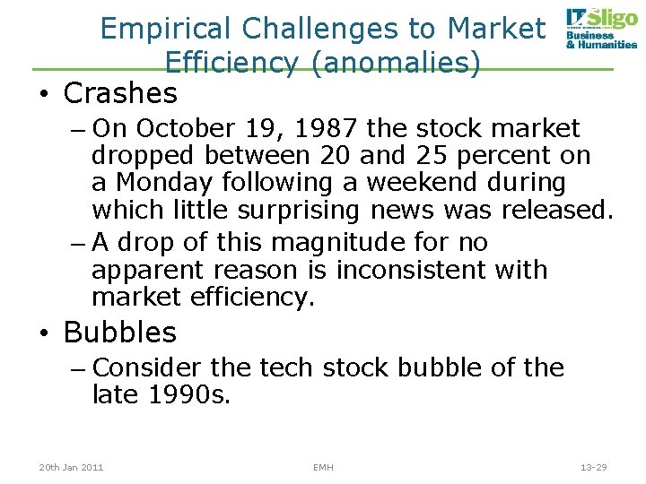 Empirical Challenges to Market Efficiency (anomalies) • Crashes – On October 19, 1987 the