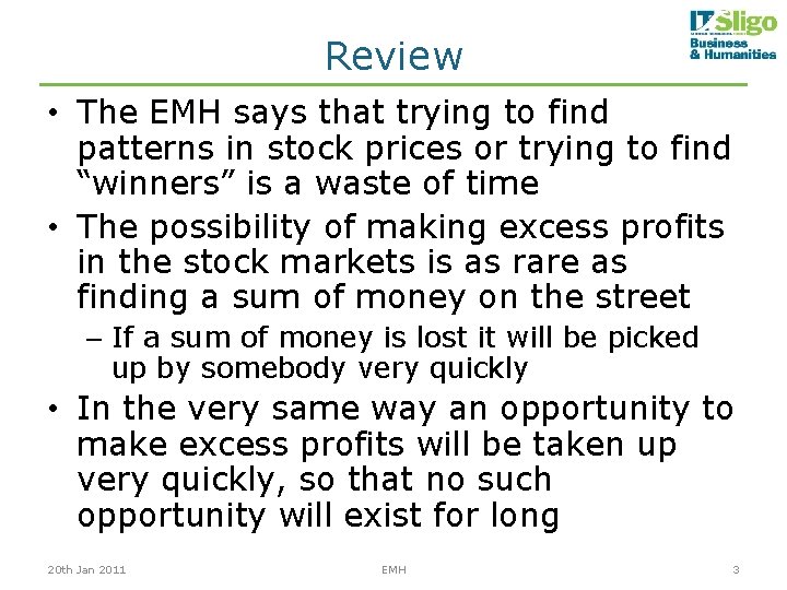 Review • The EMH says that trying to find patterns in stock prices or