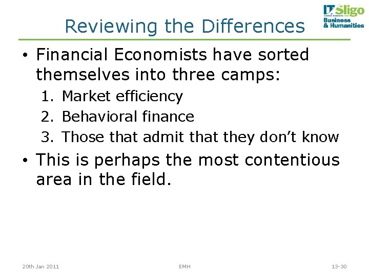 Reviewing the Differences • Financial Economists have sorted themselves into three camps: 1. Market