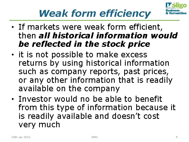 Weak form efficiency • If markets were weak form efficient, then all historical information