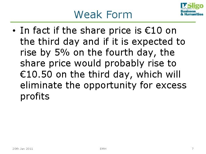 Weak Form • In fact if the share price is € 10 on the