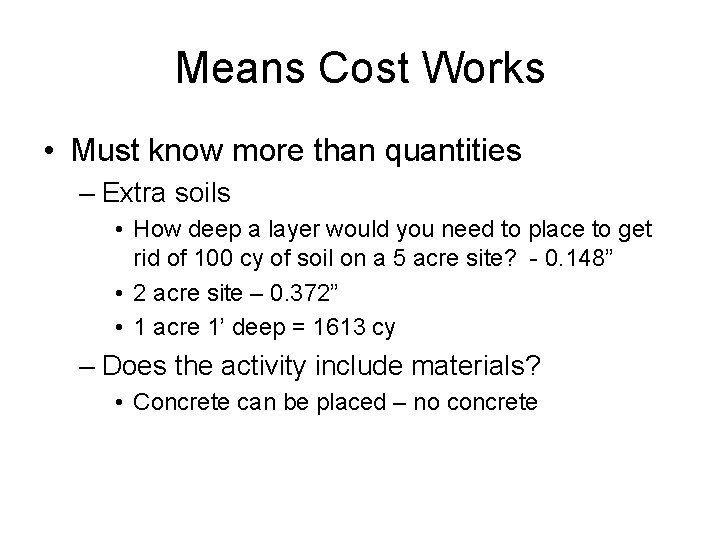 Means Cost Works • Must know more than quantities – Extra soils • How