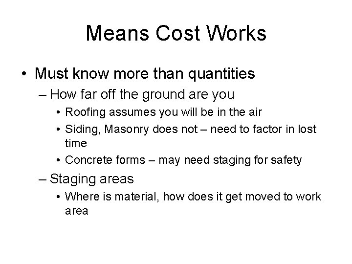Means Cost Works • Must know more than quantities – How far off the