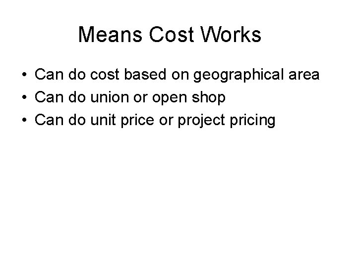 Means Cost Works • Can do cost based on geographical area • Can do