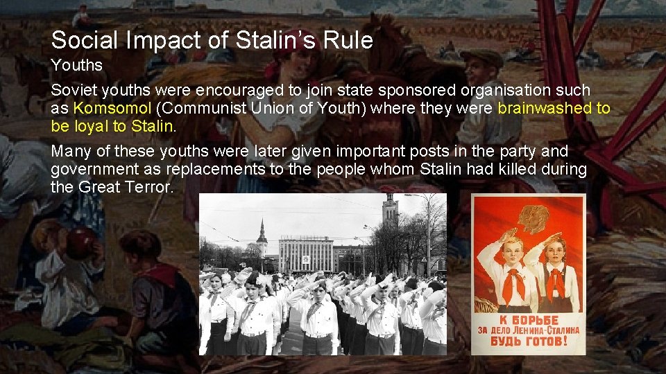 Social Impact of Stalin’s Rule Youths Soviet youths were encouraged to join state sponsored