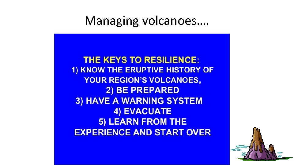 Managing volcanoes…. 