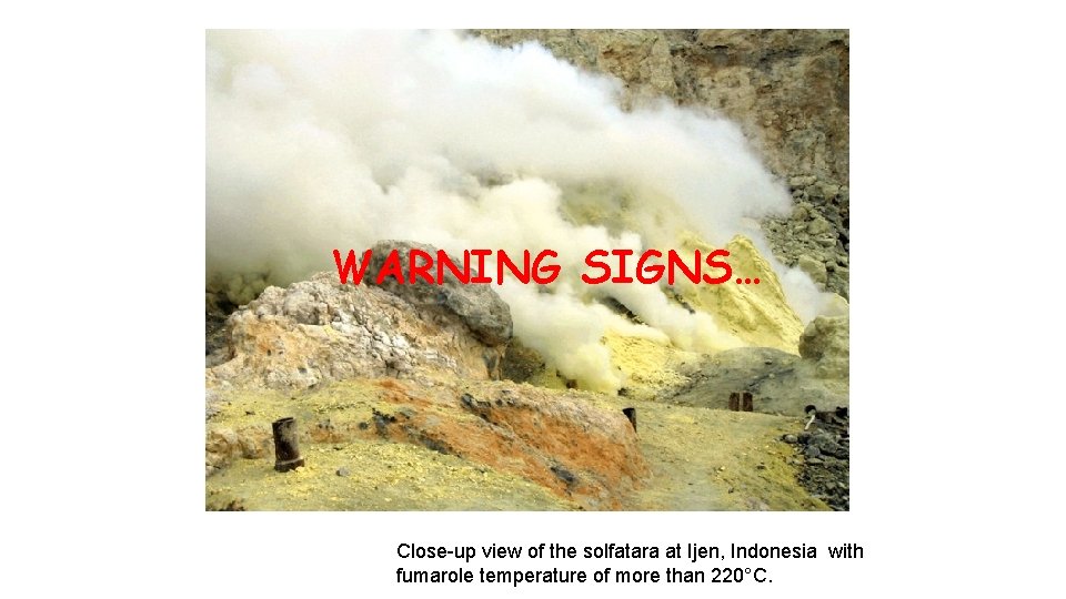 WARNING SIGNS… Close-up view of the solfatara at Ijen, Indonesia with fumarole temperature of