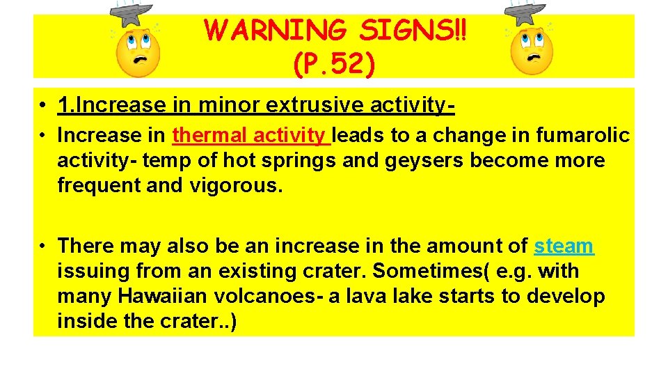 WARNING SIGNS!! (P. 52) • 1. Increase in minor extrusive activity • Increase in