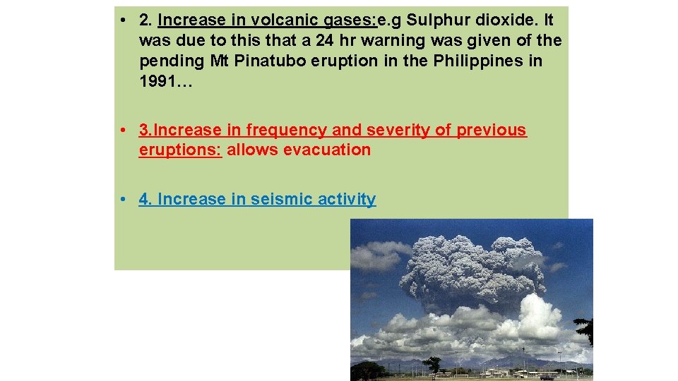  • 2. Increase in volcanic gases: e. g Sulphur dioxide. It was due