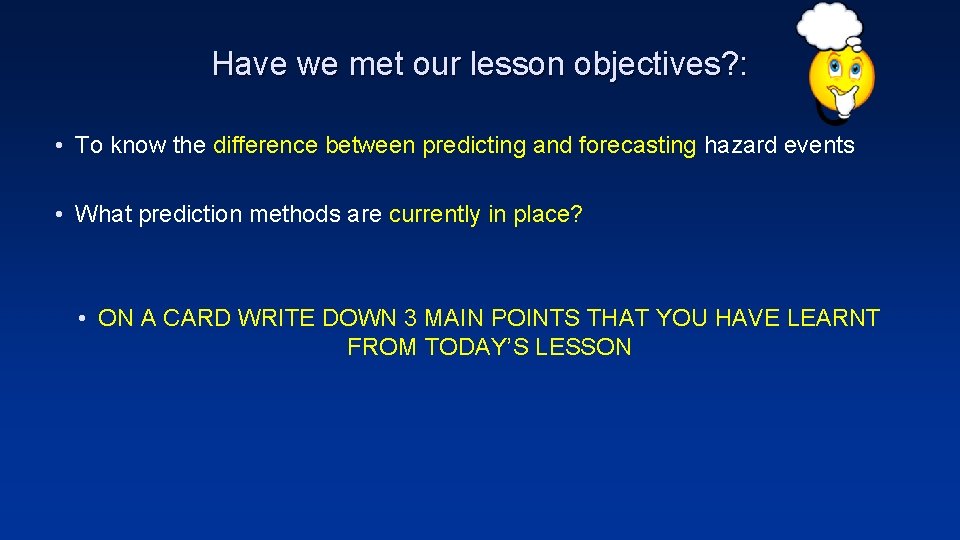 Have we met our lesson objectives? : • To know the difference between predicting