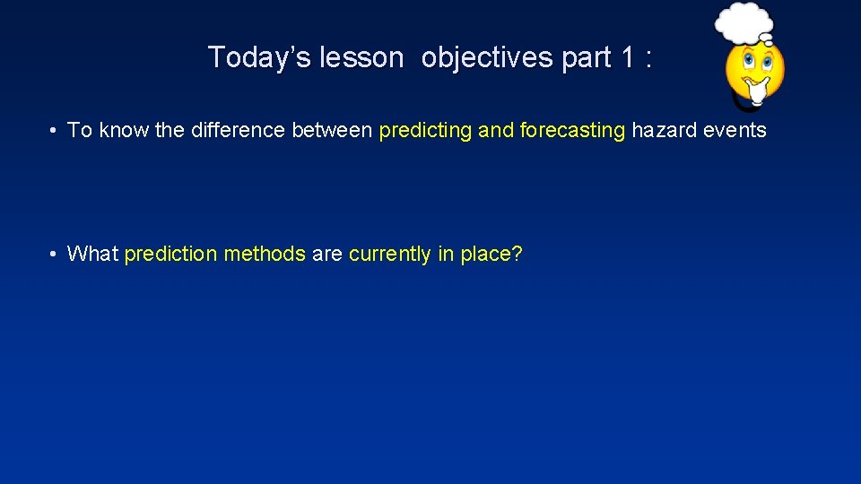 Today’s lesson objectives part 1 : • To know the difference between predicting and