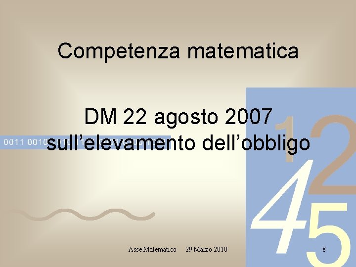 Competenza matematica DM 22 agosto 2007 sull’elevamento dell’obbligo Asse Matematico 29 Marzo 2010 8